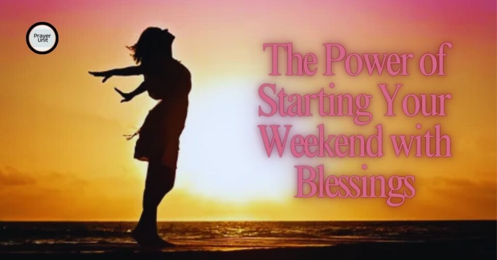 The Power of Starting Your Weekend with Blessings