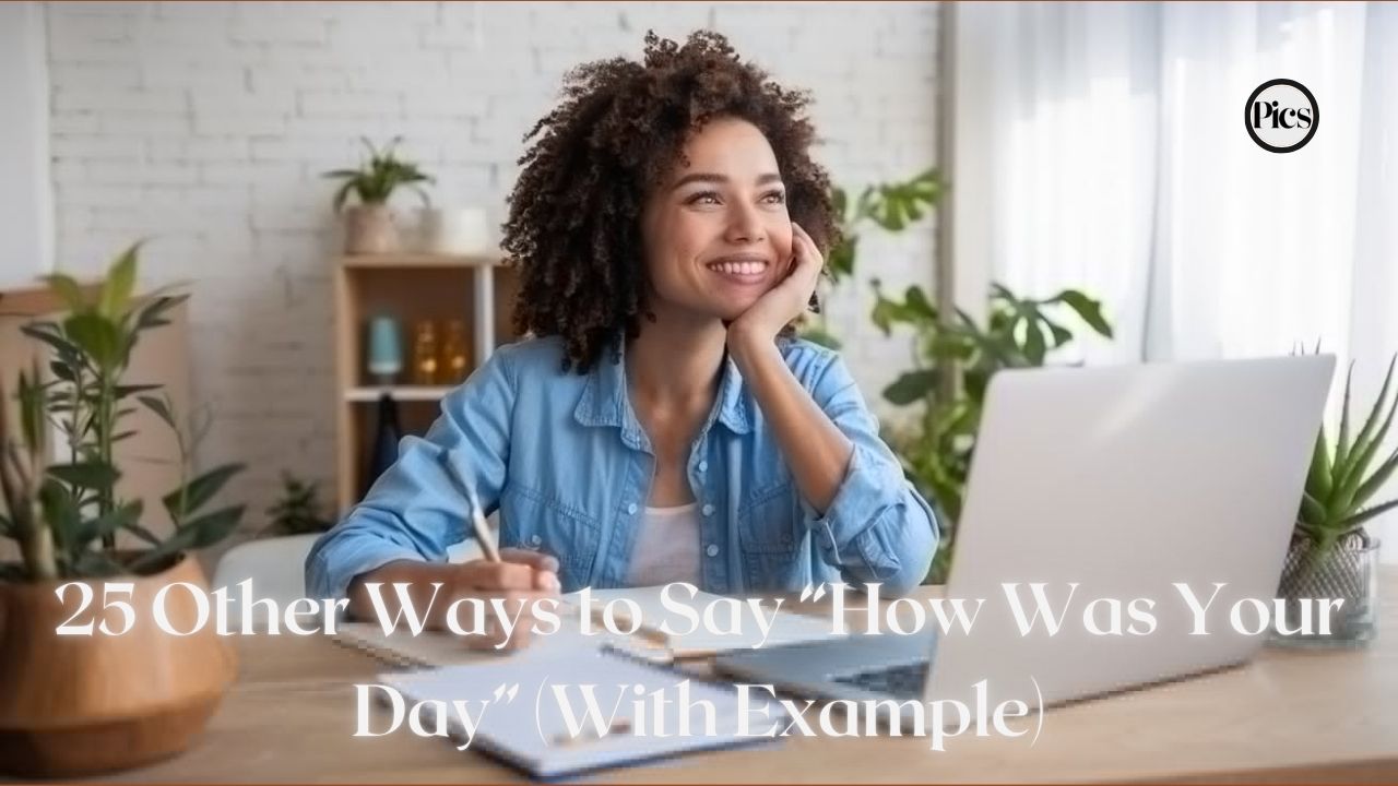 25 Other Ways to Say “How Was Your Day” (With Example)