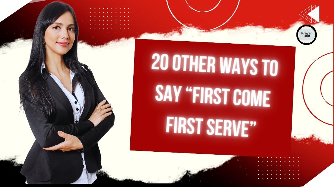 20 Other Ways to Say “First Come First Serve”