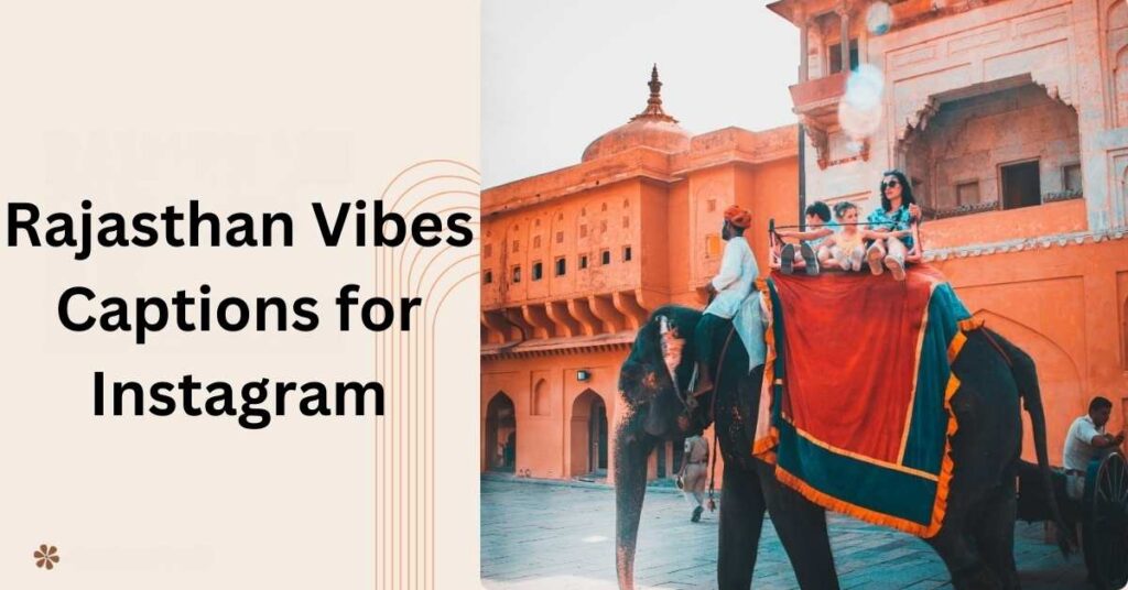 Rajasthan Vibes Captions for Instagram