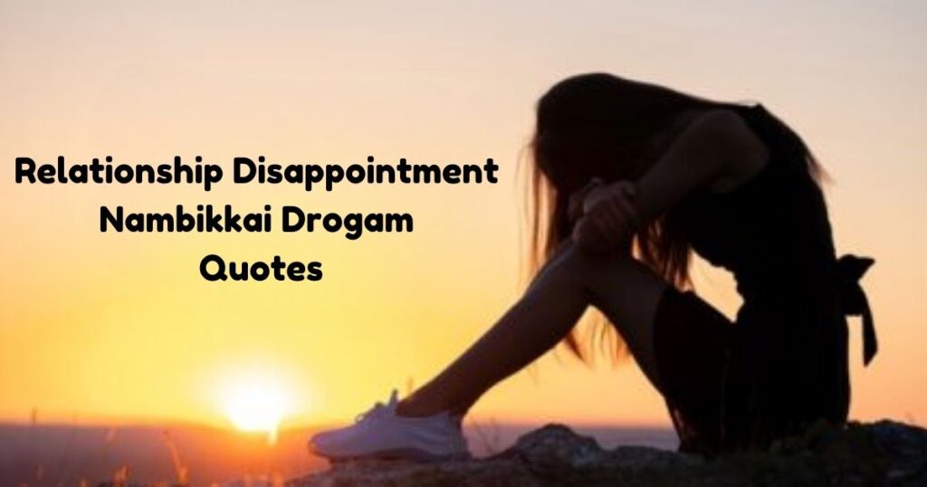 Relationship Disappointment Nambikkai Drogam Quotes